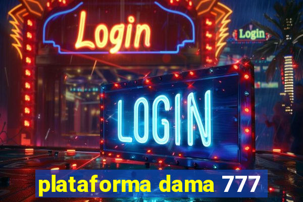 plataforma dama 777